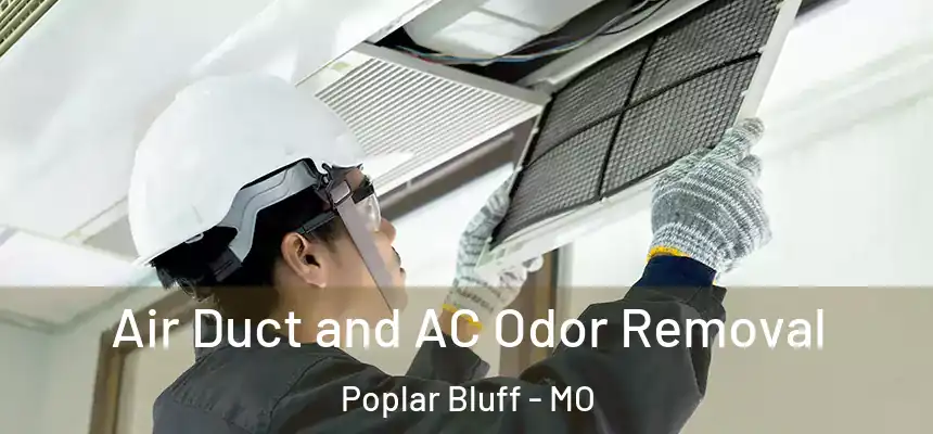  Air Duct and AC Odor Removal Poplar Bluff - MO