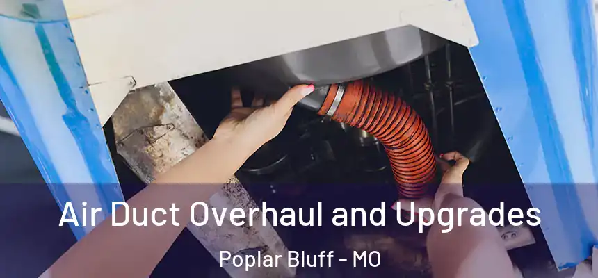 Air Duct Overhaul and Upgrades Poplar Bluff - MO