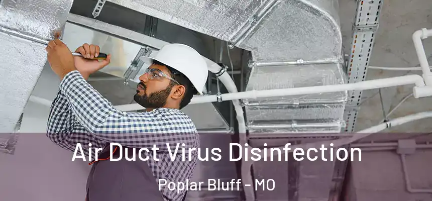  Air Duct Virus Disinfection Poplar Bluff - MO