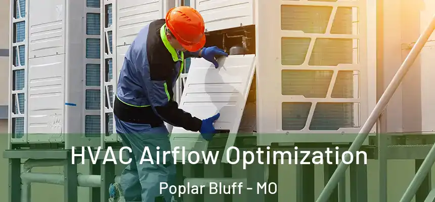  HVAC Airflow Optimization Poplar Bluff - MO