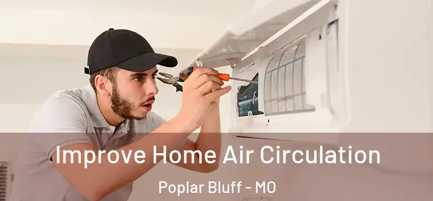  Improve Home Air Circulation Poplar Bluff - MO