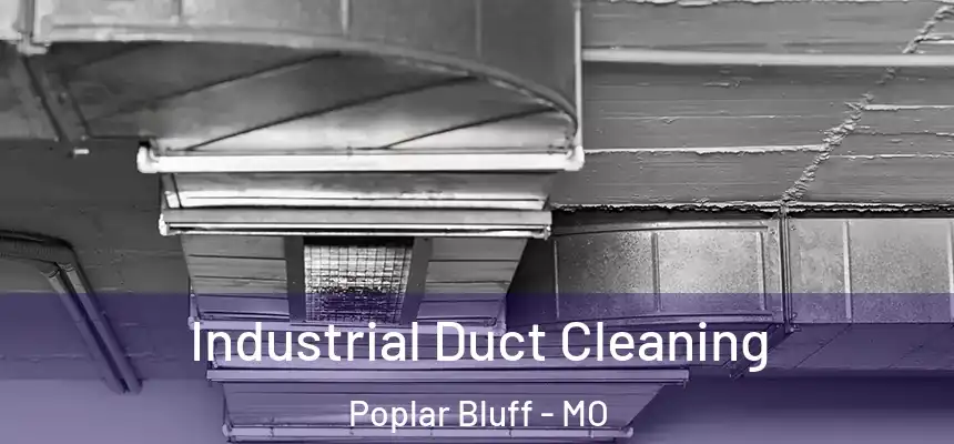  Industrial Duct Cleaning Poplar Bluff - MO