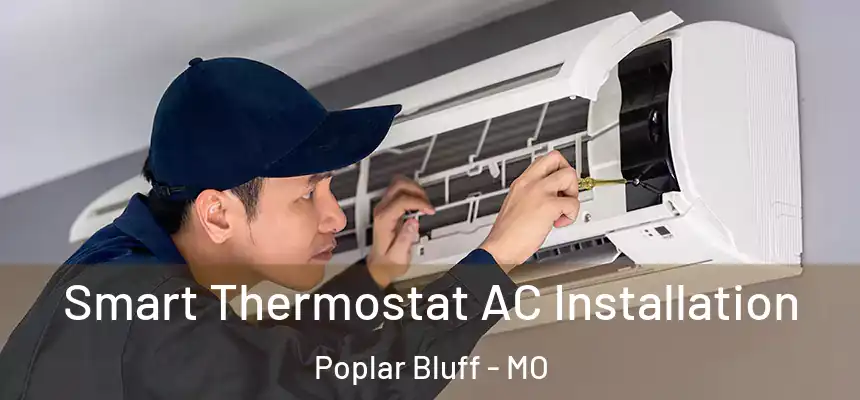  Smart Thermostat AC Installation Poplar Bluff - MO